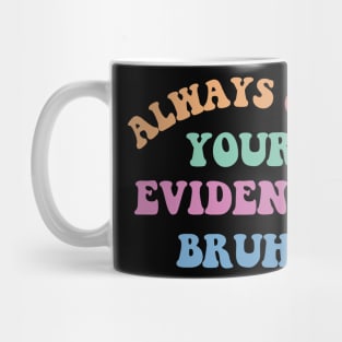 Always Cite Your Evidence Bruh Funny Retro Vintage Mug